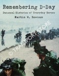 Book cover of Remembering D-Day - Personal Histories of Everyday Heroes by BOWMAN, Martin W.
